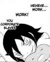 work you slaves.png