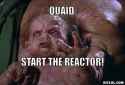 1446547712_resized_kuato-meme-generator-quaid-start-the-reactor-61c154.jpg