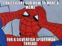 cant-figure-our-how-to-make-a-meme-for-a-silverfish-spiderman-thread.jpg