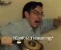 ConfuesedYelling.jpg