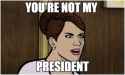 You're Not My President.jpg