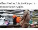 when-the-lunch-lady-slide-you-a-extra-chicken-nugget-15897534.png