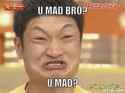 u mad brah.jpg
