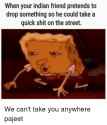 when-your-indian-friend-pretends-to-drop-something-so-he-23837243.png