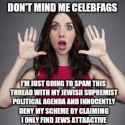 Jewish Supremist Political Bullshit Ruins Celeb Threads - Fact.jpg