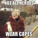 not-all-heroes-wear-capes.jpg