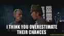 i-think-you-overstimate.jpg