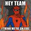 hey-team-i-think-were-on-fire.jpg