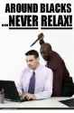 around-blacks-never-relax.png