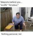 teleports-behind-you-scoffs-amateur-x-ii-nothing-personal-kid-26662505.png