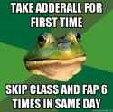 Foul-Bachelor-Frog-TAKE-ADDERALL-FOR-FIRST-TIME-SKIP-CLASS-AND-FAP-6-TIMES-IN-SAME-DAY.jpg