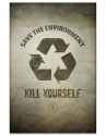 save-the-environment-kill-yourself-8x12-print.jpg