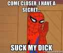 come-closer-i-have-a-secret-suck-my-dick.jpg