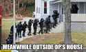 meanwhile-outside-ops-house-police.jpg