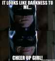 it-looks-like-darkness-to-me-CHEER-UP-GIRL-meme-40557.jpg