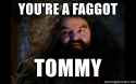 youre-a-faggot-tommy.jpg
